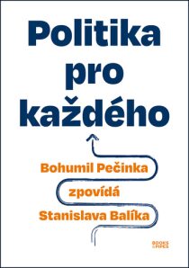 Politika pro každého - Bohumil Pečinka zpovídá Stanislava Balíka - Stanislav Balík, ...