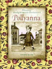 Pollyanna - Eleanor Hodgmanová-Porterová