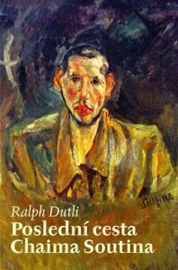 Poslední cesta Chaima Soutina - Ralph Dutli