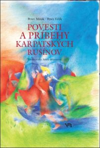Povesti a príbehy karpatských Rusínov - Peter Mišák,Peter Vrlík