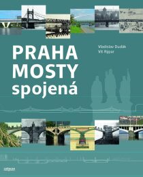 Praha mosty spojená - Vladislav Dudák,Vít Rýpar