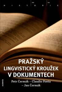 Pražský lingvistický kroužek v dokumentech - Petr Čermák, Jan Čermák, ...