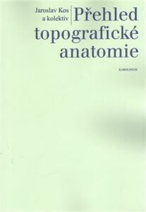 Přehled topografické anatomie - Josef Stingl,Jaroslav Kos