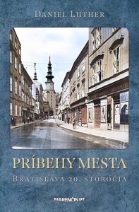 Príbehy mesta Bratislava 20. storočia - Daniel Luther