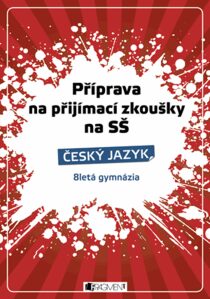 Příprava na přijímací zkoušky na SŠ Český jazyk - Renáta Drábová, ...