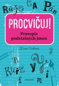 Procvičuj - Pravopis podstatných jmen - Lucie Víchová
