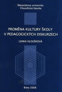 Proměna kultury školy v pedagogických diskurzech - Lenka Hloušková
