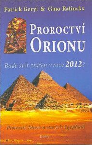 Proroctví Orionu - Bude svět zničet v roce 2012? - Geryl Patrick,Ratinckx Gino