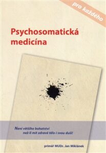 Psychosomatická medicína pro každého - Jan Miklánek