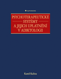 Psychoterapeutické systémy a jejich uplatnění v adiktologii - Kamil Kalina