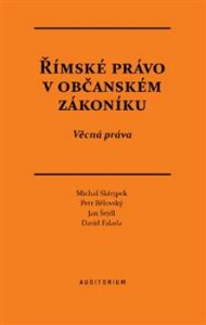 Římské právo v občanském zákoníku - Petr Bělovský, David Falada, ...