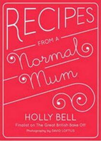 Recipes from a Normal Mum - Holly Bell