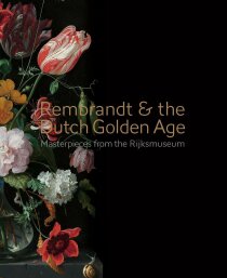 Rembrandt & the Dutch Golden Age: Masterpieces from the Rijksmuseum - Wuestman