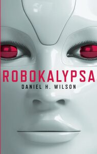 Robokalypsa - Daniel H. Wilson