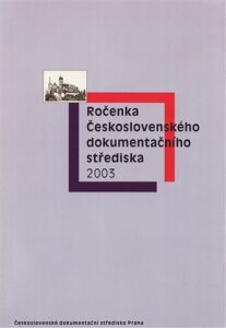 Ročenka Československého dokumentačního střediska 2003 - Jan Vladislav, Vilém Prečan, ...