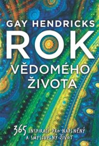 Rok vědomého života - Gay Hendricks