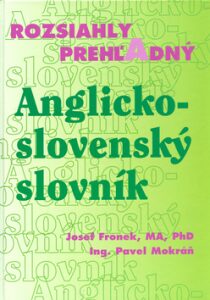 Rozsiahly prehľadný Anglicko - slovenský slovník - Josef Fronek,Pavel Mokráň