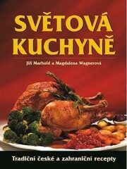 Světová kuchyně - Tradiční české i zahraniční recepty - Magdalena Wagnerová, ...