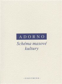 Schéma masové kultury - Theodore W. Adorno, ...