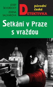 Setkání v Praze, s vraždou - Josef Škvorecký, ...