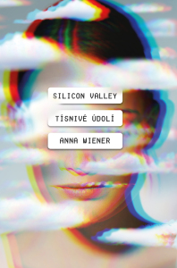 Silicon Valley: Tísnivé údolí Anna Wiener
