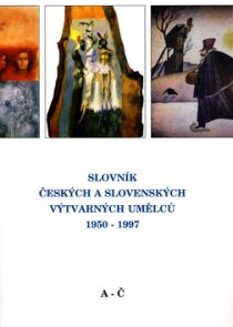 Slovník českých a slovenských výtvarných umělců 1950 - 1997 1.díl (A-Č) - 