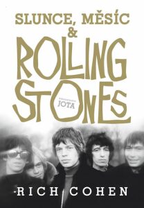 Slunce, Měsíc & Rolling Stones Rich Cohen