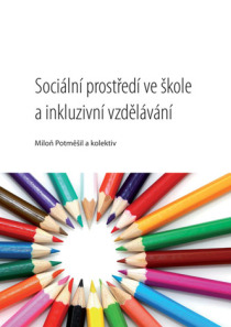 Sociální prostředí ve škole a inkluzivní vzdělávání - Miloň Potměšil