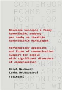 Současné koncepce a formy komunikační podpory pro osoby se závažným komunikačním handicapem - Karel Neubauer, ...