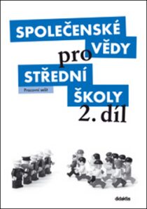 Společenské vědy pro SŠ 2.díl -Pracovní sešit - Petra Vejvodová, ...