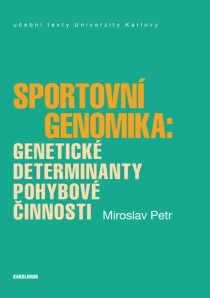Sportovní genomika: genetické determinanty pohybové činnosti - Miroslav Petr