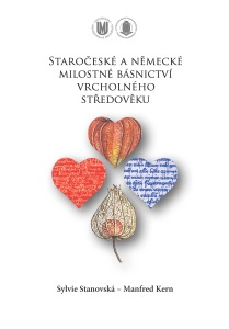 Staročeské a německé milostné básnictví vrcholného středověku - Sylvie Stanovská,Manfred Kern