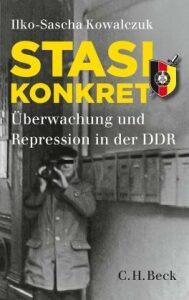 Stasi konkret: Überwachung und Repression in der DDR - Kowalczuk Ilko-Sascha