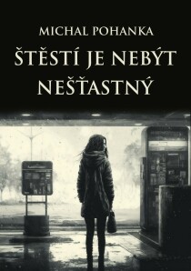 Štěstí je nebýt nešťastný - Michal Pohanka