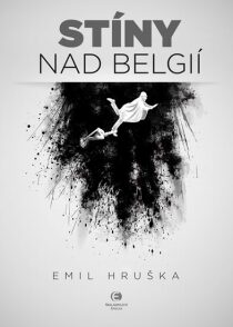 Stíny nad Belgií - Emil Hruška, ...