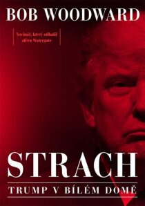 Strach - Trump v Bílém domě (Defekt) - Bob Woodward