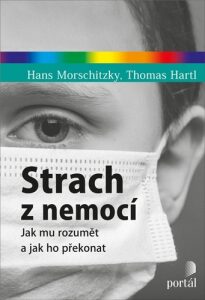 Strach z nemocí - Hans Morschitzky,Thomas Hartl
