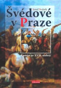 Švédové v Praze - Román ze XVII. století - Josef Svátek
