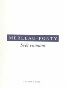 Svět vnímání - Maurice Merleau-Ponty