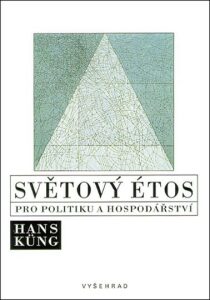 Světový étos pro politiku a hospodářství - Hans Küng