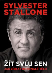 Sylvester Stallone: žít svůj sen Sylvester Stallone