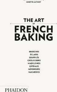 The Art of French Baking - Ginette Mathiot