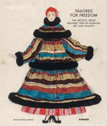 Tailored For Freedom: The Artistic Dress around 1900 in Fashion, Art and Society - Magdalena Holzhey, ...