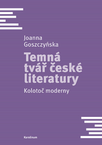 Temná tvář české literatury  - Joanna Goszczynska