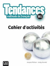 Tendances B1: Cahier d´exercices - Jacques Pecheur