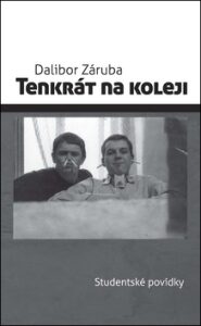 Tenkrát na koleji - Dalibor Záruba