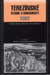 Terezínské studie a dokumenty 2002 - Jaroslava Milotová, ...