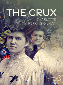 The Crux - Charlotte Perkins Gilman