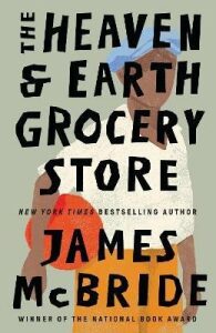 The Heaven & Earth Grocery Store - James McBride