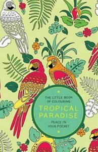 The Little Book of Colouring Tropical Paradise - Peace in Your Pocket - Anderson Amber
